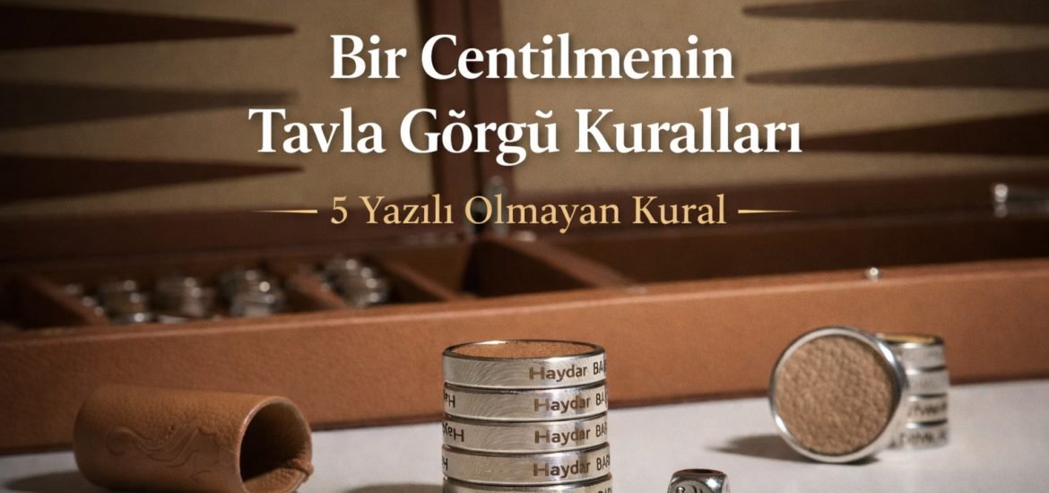 Bir Centilmenin Tavla Görgü Kuralları: 5 Yazılı Olmayan Kural