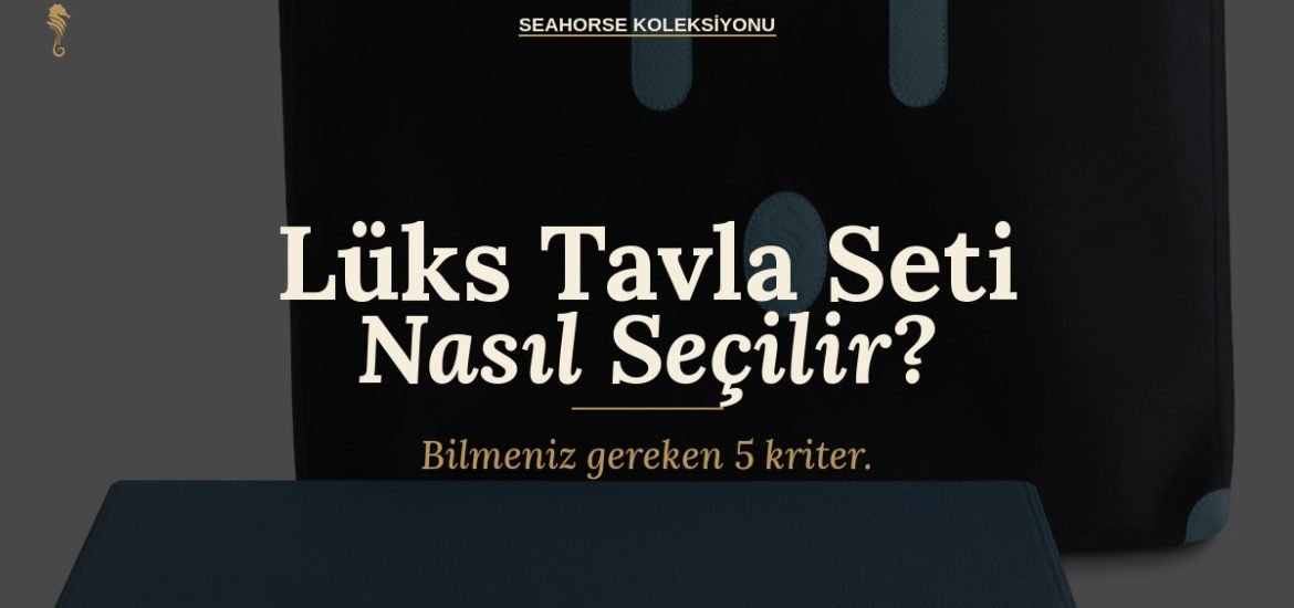Lüks Tavla Seti Nasıl Seçilir