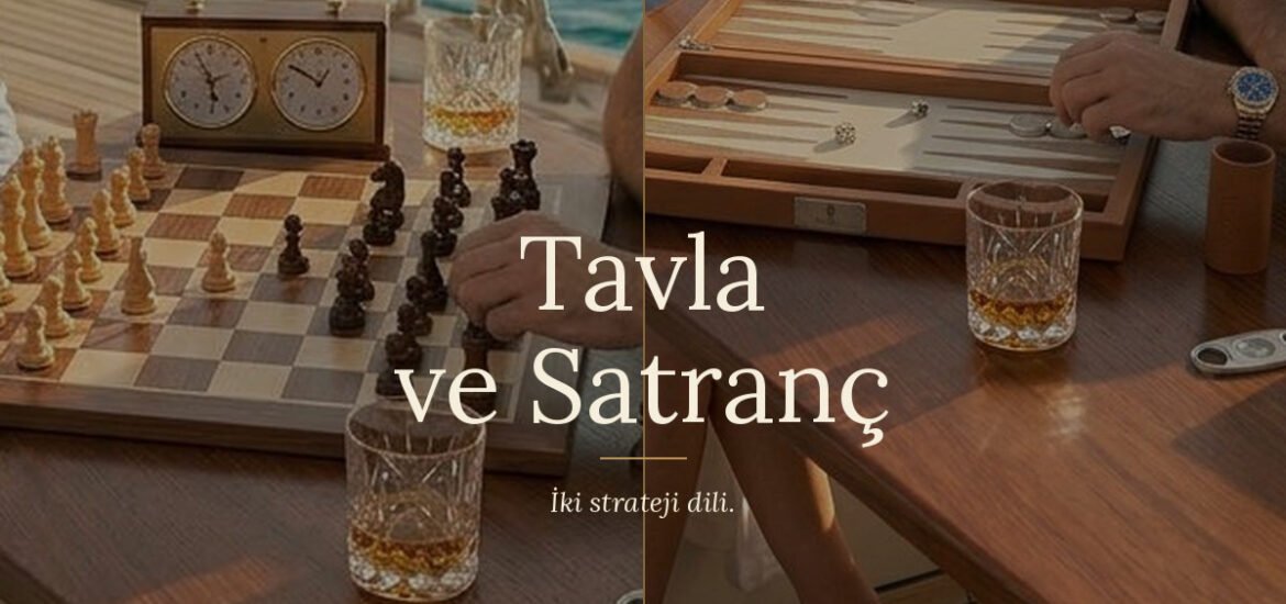 Tavla ve Satranç: İki Strateji Dili