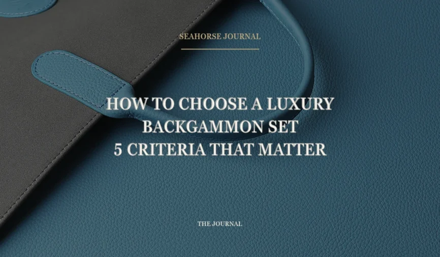 Centered Seahorse Journal cover for “How to Choose a Luxury Backgammon Set: 5 Criteria That Matter”, placed within the safe crop area