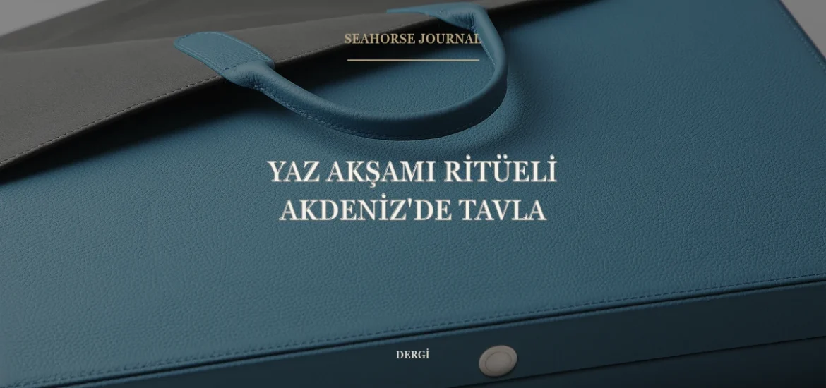 Yaz Akşamı Ritüeli: Akdeniz'de Tavla “Yaz Akşamı Ritüeli: Akdeniz'de Tavla” için güvenli kırpma alanında ortalanmış Seahorse Journal kapağı